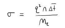 Conductivity is equal to the charge squared multiplied by the charge carrier density multiplied by the change in time all divided by the mass. Or, sigma is equal to q squared multiplied by n times delta t all divided by m sub q.